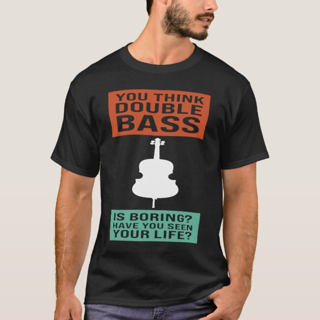 Camiseta you think double bass is boring double basses (Frente)