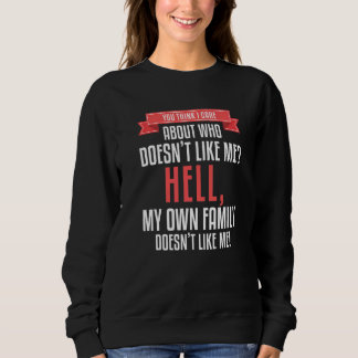 Camiseta You Think I Care About Who Doesn't Like Me Hell My
