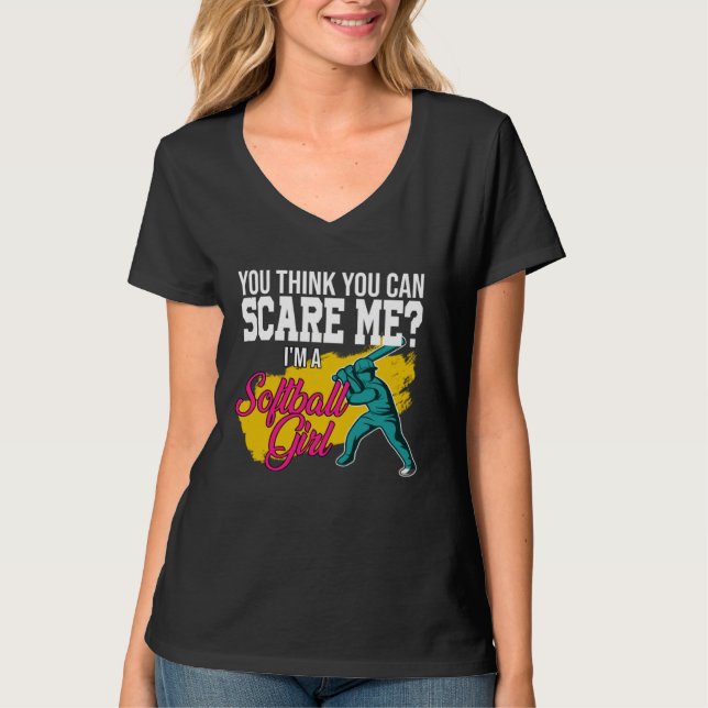 Camiseta you think you can scare me I m a softball girl sof (Frente)