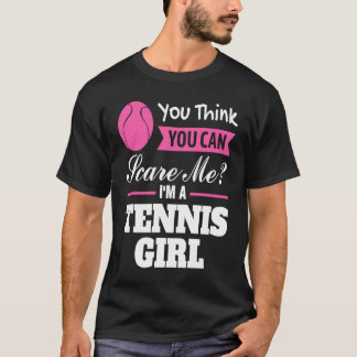 Camiseta you think you can scare me I'm a tennis girl tenni