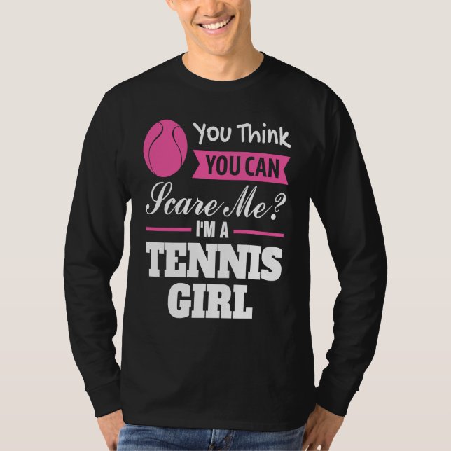Camiseta you think you can scare me I'm a tennis girl tenni (Frente)