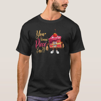 Camiseta You Wanna Piece Of Me For Baker Or Baking Fans