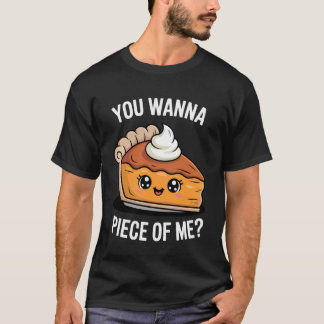 Camiseta You Wanna Piece of Me Funny Pumpkin Pie Thanksgivi