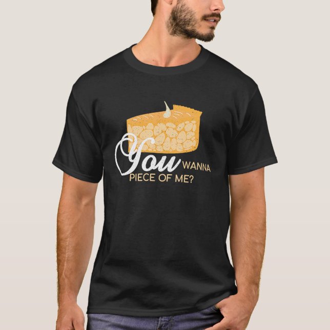 Camiseta You Wanna Piece Of Me  Pie Baking Baker Dessert (Frente)