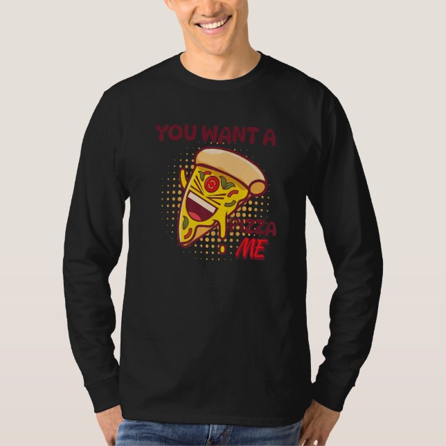 Camiseta You Want A Pizza Of Me Pizza Foodie Pun Joke (Frente)