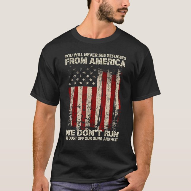 Camiseta You Will Never See Refugees From America US Patrio (Frente)