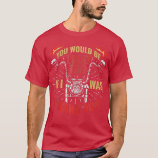 Camiseta You Would Be Loud Too If I Was Riding You