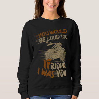 Camiseta You Would Be Loud Too If I Was Riding You
