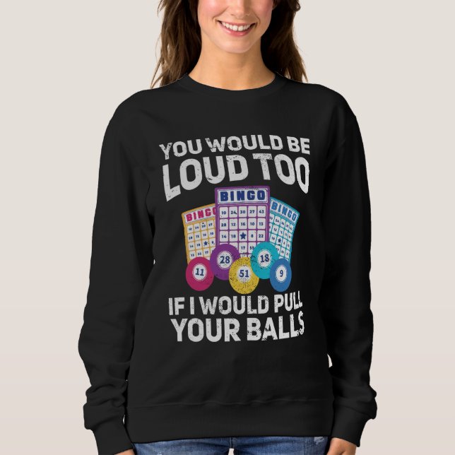 Camiseta You would be loud too if i would pulling your Bing (Frente)