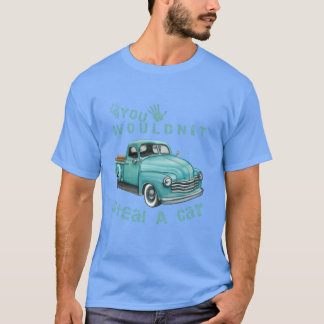Camiseta You Wouldn t Steal A Car Blue car Funny thirt boy