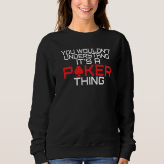 Camiseta You wouldnt understand its a Poker thing funny Pok