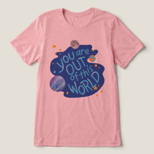 Camiseta #YouAreOutOfThisWorldT-Shirt (Design frontal)