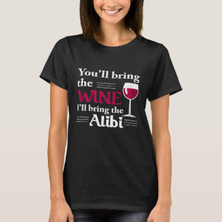 Camiseta Youll Bring The Wine Ill Bring The Alibi  Funny Ap
