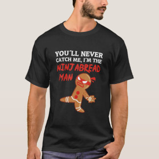Camiseta You'll Never Catch Me I'm The Ninjabread Man Chris