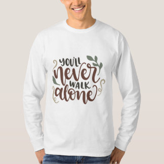 Camiseta You'll Never Walk Alone – Comforting Hand-Lettered