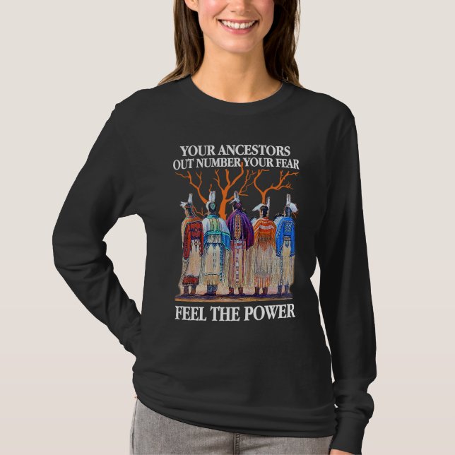 Camiseta Your Ancestors Out Number Your Fear Native America (Frente)