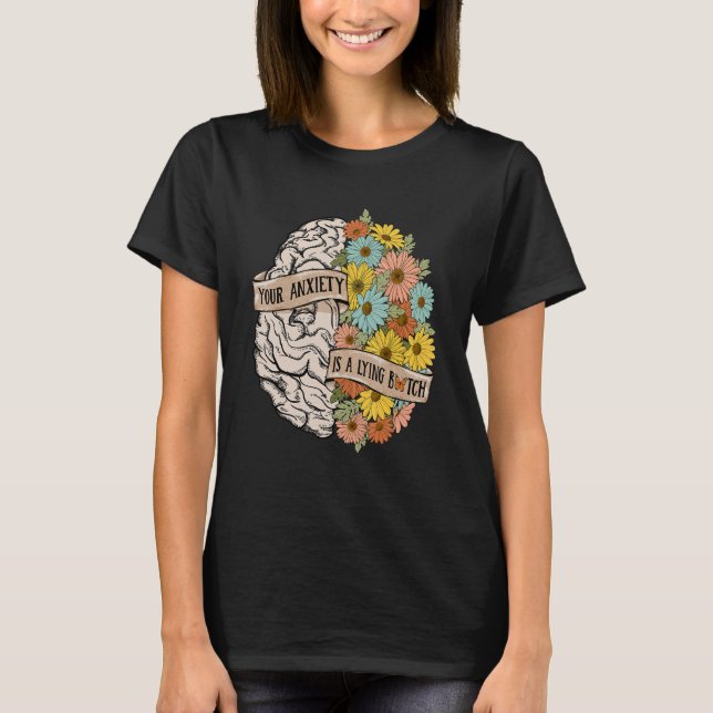 Camiseta Your Anciety is a lying Brain Flowers Health Brain (Frente)