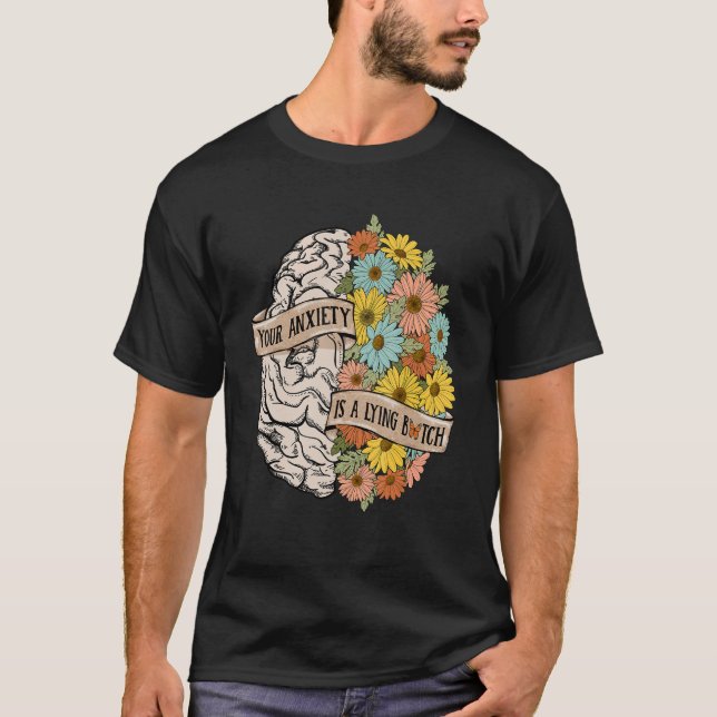 Camiseta Your Anciety is a lying Brain Flowers Health Brain (Frente)