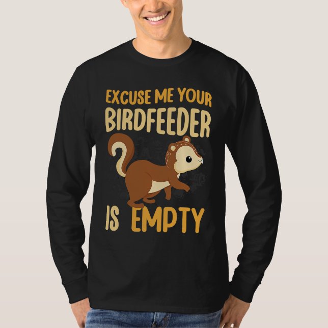 Camiseta Your Birdfeeder Is Empty Squirrel Rodent 1 (Frente)
