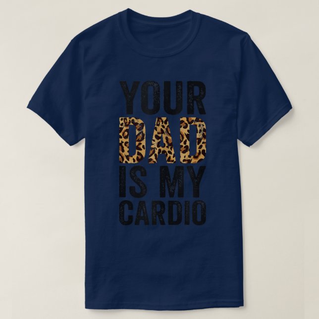 Camiseta Your Dad Is My Cardio 1583 (Frente do Design)