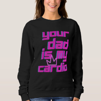 Camiseta Your Dad Is My Cardio Quotes Pun Humor Sarcasm Wom