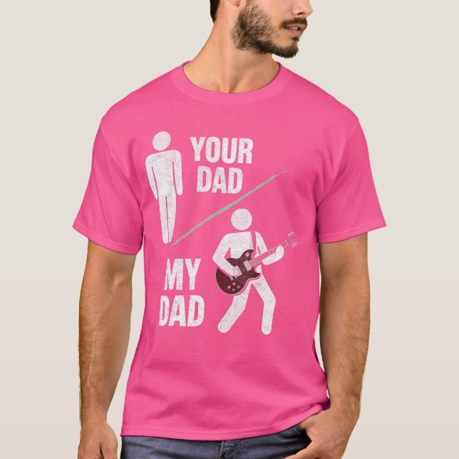 Camiseta Your Dad My Dad Guitarist Artist Bass Guitar Dad F (Frente)