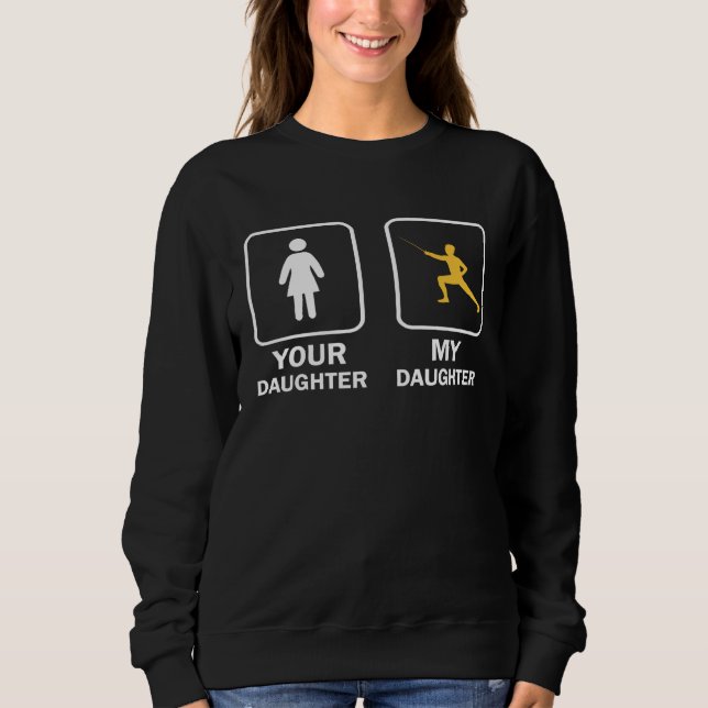 Camiseta Your Daughter My Daughter  Fencing Fencer (Frente)