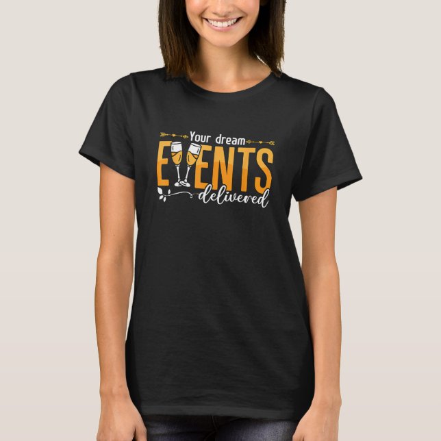 Camiseta Your Dream Events Delivered Event Planner Wedding  (Frente)