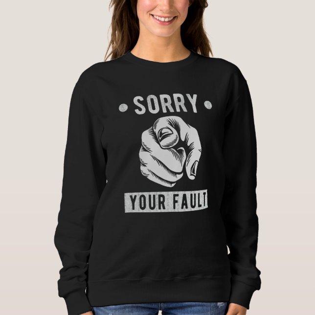 Camiseta Your Fault  Saying  Sorry Your Fault (Frente)