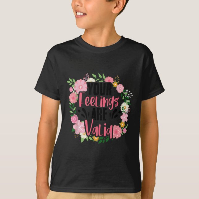 Camiseta Your Feelings Are Valid Mental Health People With  (Frente)