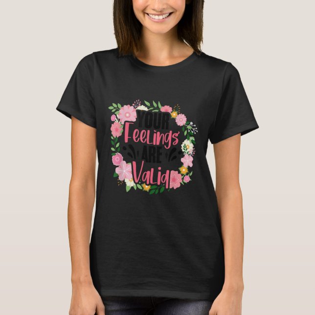 Camiseta Your Feelings Are Valid Mental Health People With  (Frente)