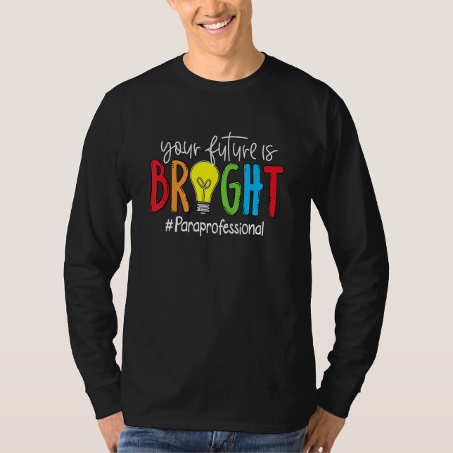 Camiseta Your Future Is Bright Paraprofessional (Frente)