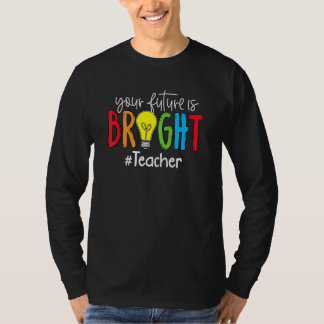 Camiseta Your Future Is Bright Teacher Student