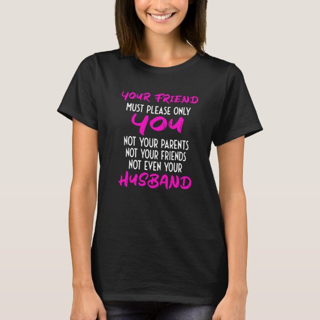 Camiseta Your Girlfriend Just Needs To Please You  Relation (Frente)