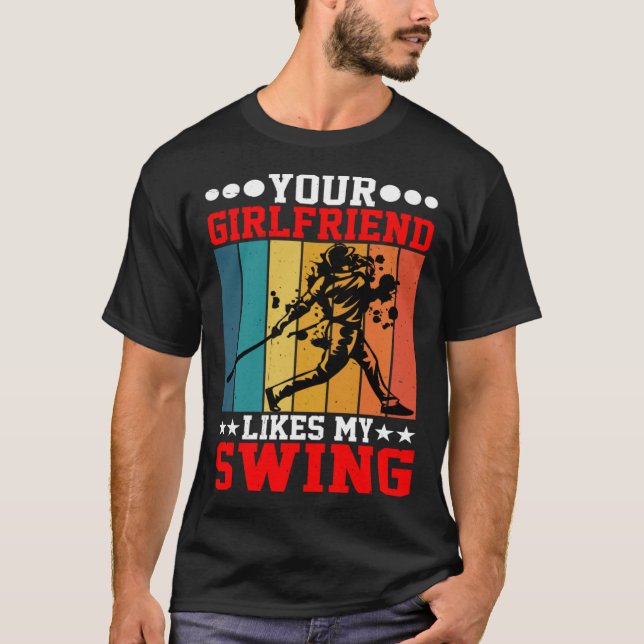Camiseta Your Girlfriend Likes My Swing ---- (Frente)
