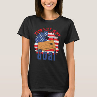 Camiseta Your Hole Is My Goal American Flag Cornhole T