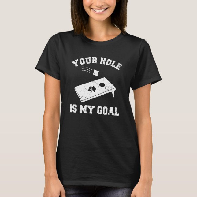 Camiseta Your Hole Is My Goal Cornhole (Frente)