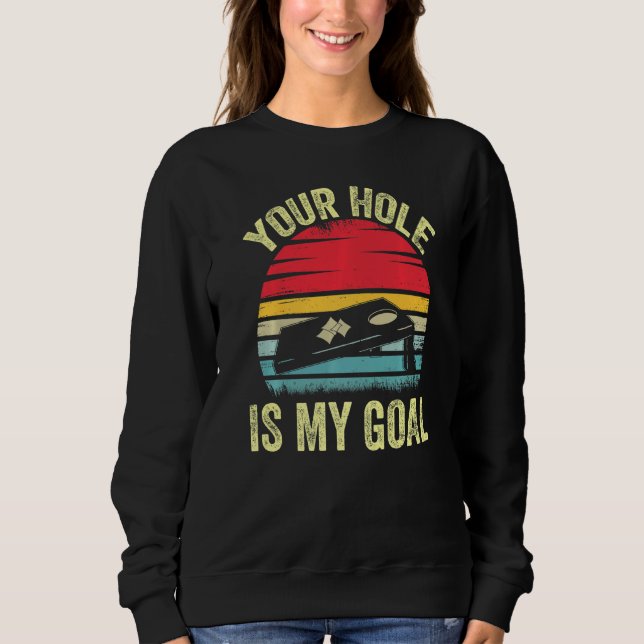 Camiseta Your Hole Is My Goal Cornhole  Bean Bag Toss Game (Frente)