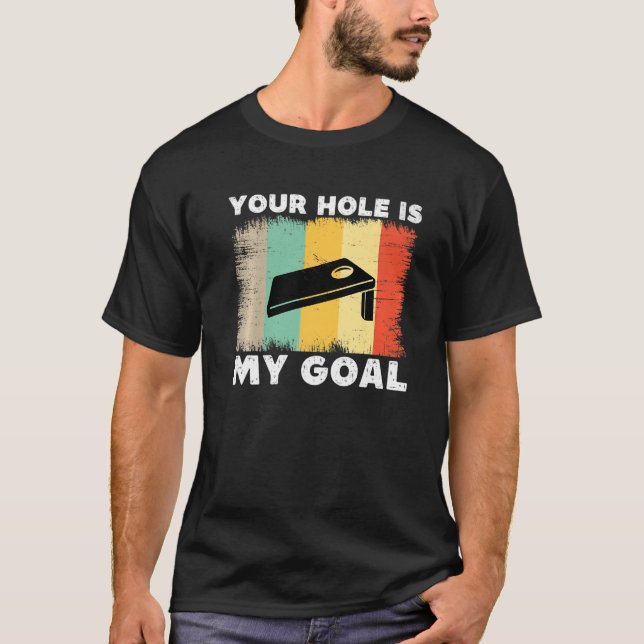 Camiseta Your Hole Is My Goal Cornhole Team Bean Bag Lover  (Frente)