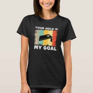 Camiseta Your Hole Is My Goal Cornhole Team Bean Bag Lover 
