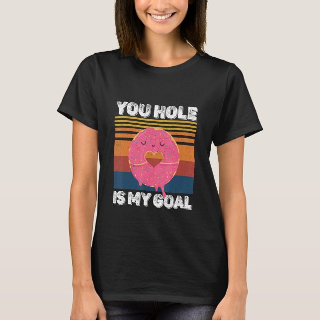 Camiseta Your Hole Is My Goal  Donut Hole (Frente)