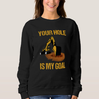 Camiseta Your Hole Is My Goal Excavator Driver Construction