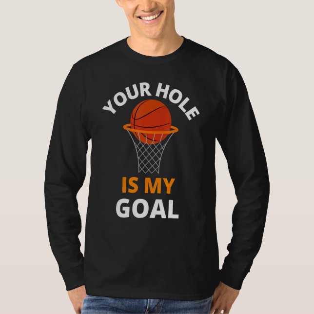 Camiseta Your Hole is My Goal Funny Basketball Goal Men Spo (Frente)