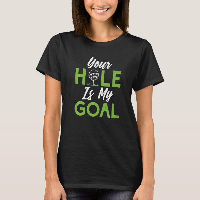 Camiseta Your Hole is my Goal  Mini Golf (Frente)