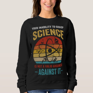 Camiseta Your Inability To Grasp Science Is Not A Valid Arg