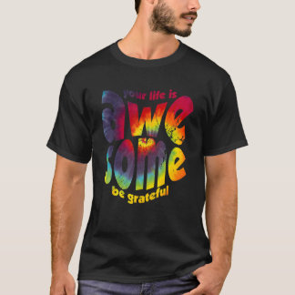 Camiseta Your Life Is Awesome Be Grateful Tie Dye Motivatio