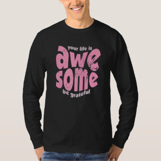 Camiseta Your Life Is Awesome Be Grateful Vintage Motivatio
