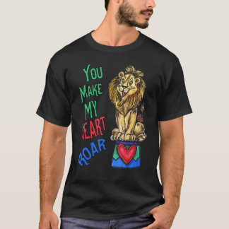 Camiseta Your Make My Heart Roar Love Lion