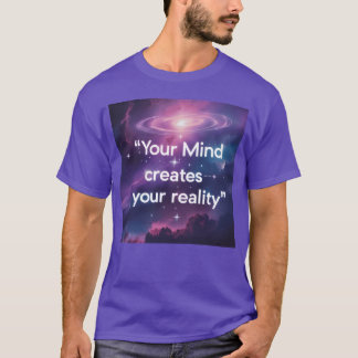 Camiseta Your Mind Creates Your Reality Motivatio gift