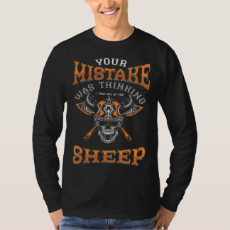 Camiseta Your Mistake Was Thinking I Was One Of The Sheep S